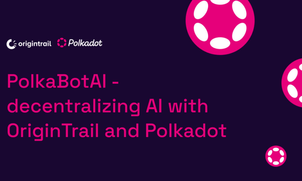 PolkaBotAI: descentralización de la IA con OriginTrail y Polkadot