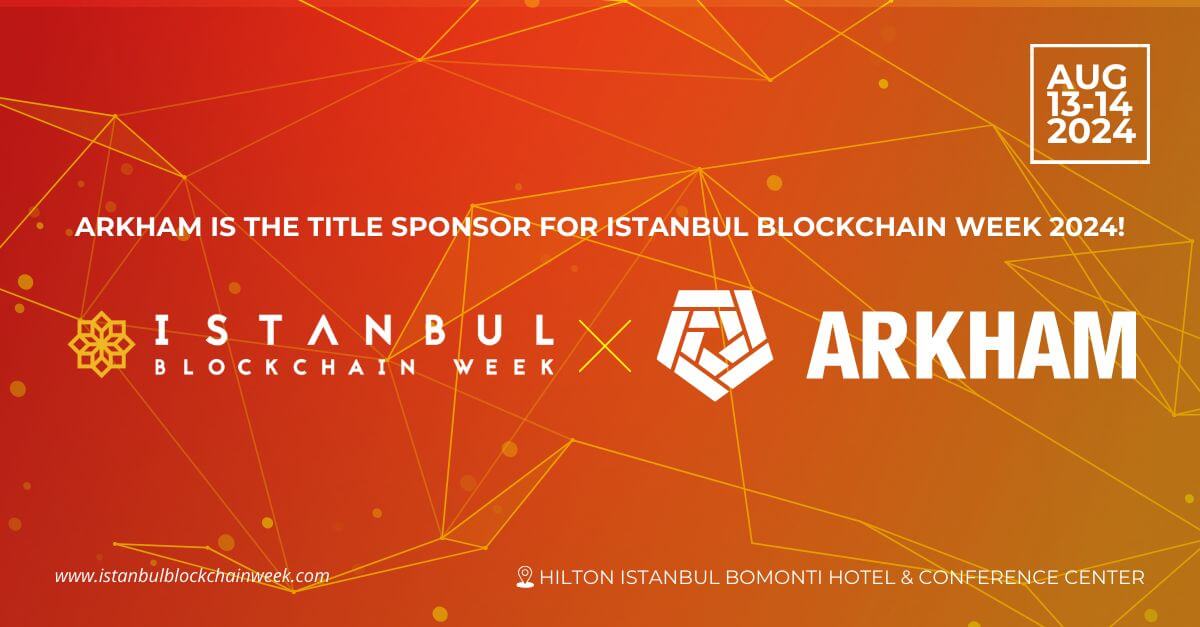 La Semana Blockchain de Estambul revela a Arkham como patrocinador principal